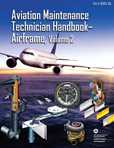 Aviation Maintenance Technician Handbook - Airframe, Volume 2: FAA-H-8083-31A (Black & White)