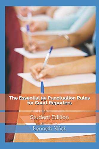 The Essential 99 Punctuation Rules For Court Reporters: Student Edition