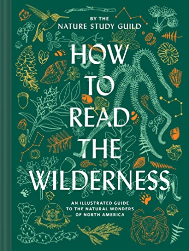 How to Read the Wilderness: An Illustrated Guide to the Natural Wonders of North America