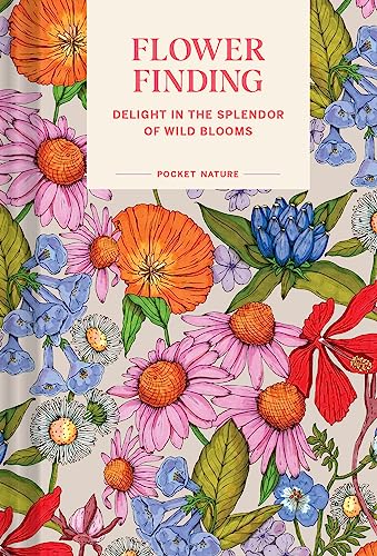 Pocket Nature: Flower Finding: Delight in the Splendor of Wild Blooms