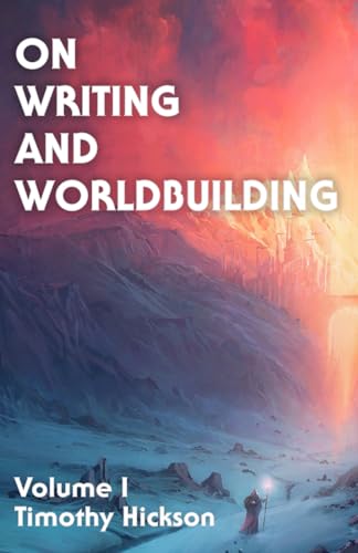 On Writing and Worldbuilding: Volume I