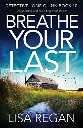 Breathe Your Last: An addictive and nail-biting crime thriller (Detective Josie Quinn)