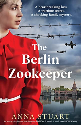 The Berlin Zookeeper: An utterly gripping and heartbreaking World War 2 historical novel (Gripping WW2 historical fiction)