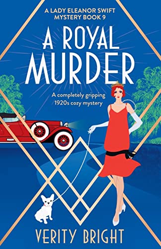 A Royal Murder: A completely gripping 1920s cozy mystery (A Lady Eleanor Swift Mystery)