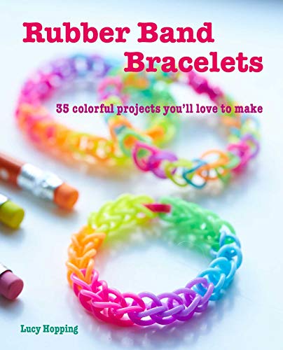 Rubber Band Bracelets: 35 colorful projects you