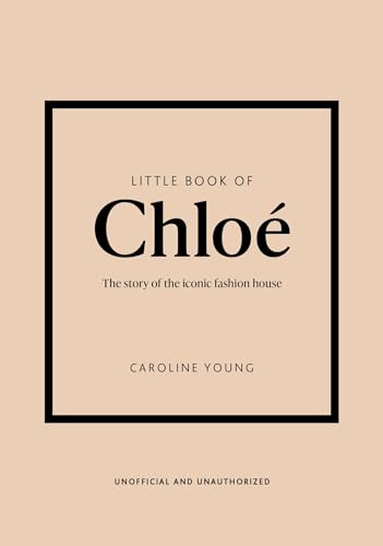 Little Book of Chloé: The story of the iconic brand (Little Books of Fashion)