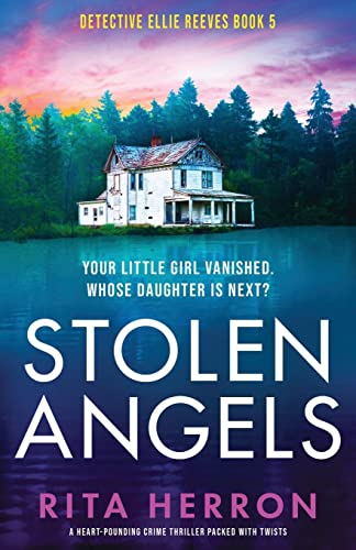 Stolen Angels: A heart-pounding crime thriller packed with twists (Detective Ellie Reeves)