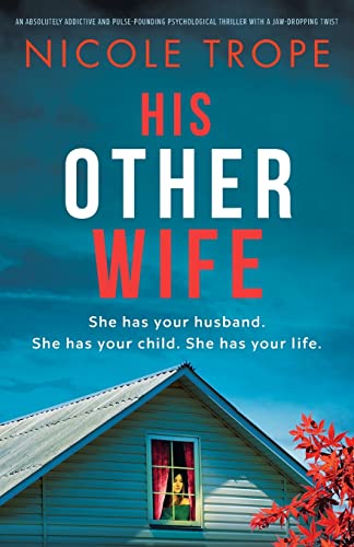 His Other Wife: An absolutely addictive and pulse-pounding psychological thriller with a jaw-dropping twist