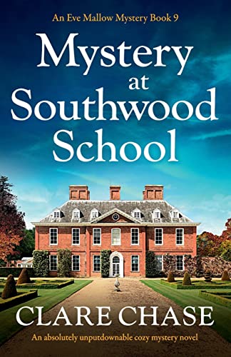 Mystery at Southwood School: An absolutely unputdownable cozy mystery novel (An Eve Mallow Mystery)