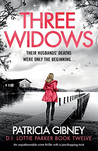 Three Widows: An unputdownable crime thriller with a jaw-dropping twist (Detective Lottie Parker)