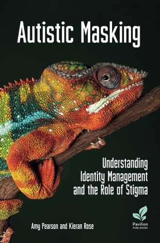 Autistic Masking: Understanding Identity Management and the Role of Stigma