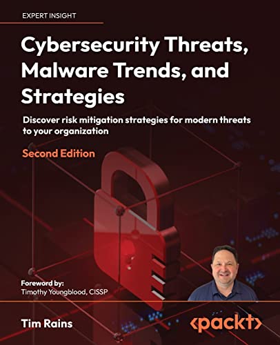 Cybersecurity Threats, Malware Trends, and Strategies - Second Edition: Discover risk mitigation strategies for modern threats to your organization