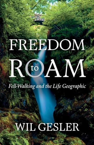 Freedom to Roam: Fell-Walking and the Life Geographic