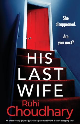 His Last Wife: An unbelievably gripping psychological thriller with a heart-stopping twist