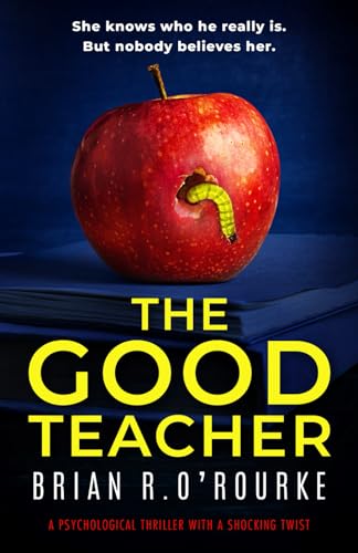 The Good Teacher: a psychological thriller with a shocking twist