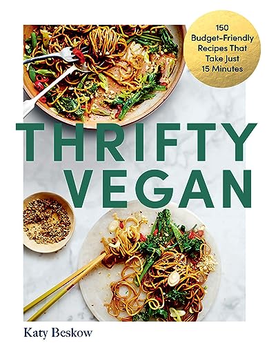 Thrifty Vegan: 150 Budget-Friendly Recipes That Take Just 15 Minutes