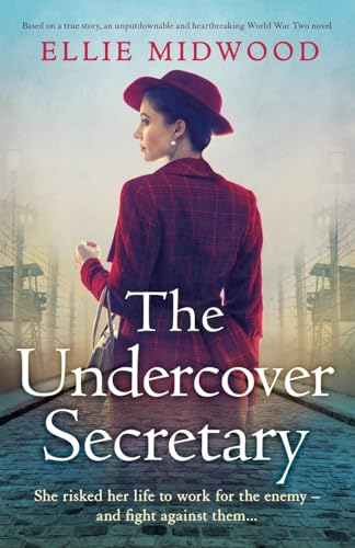 The Undercover Secretary: Based on a true story, an unputdownable and heartbreaking World War Two novel