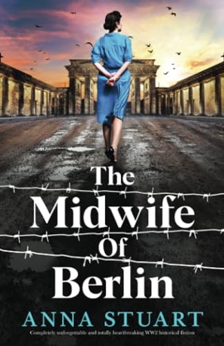 The Midwife of Berlin: Completely unforgettable and totally heartbreaking WW2 historical fiction (Women of War)