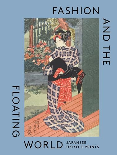 Fashion and the Floating World: Japanese ukiyo-e Prints