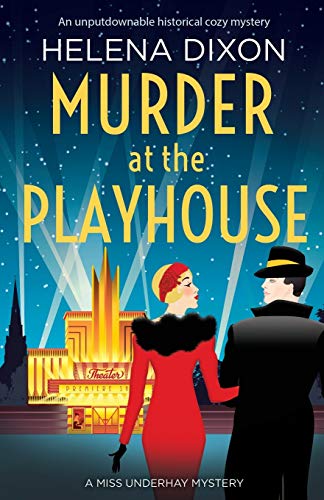 Murder at the Playhouse: An unputdownable historical cozy mystery (A Miss Underhay Mystery)