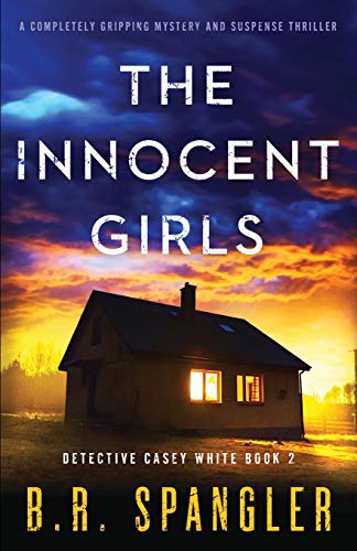 The Innocent Girls: A completely gripping mystery and suspense thriller (Detective Casey White)