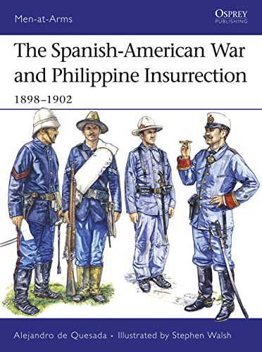 The Spanish-American War and Philippine Insurrection: 1898–1902 (Men-at-Arms)