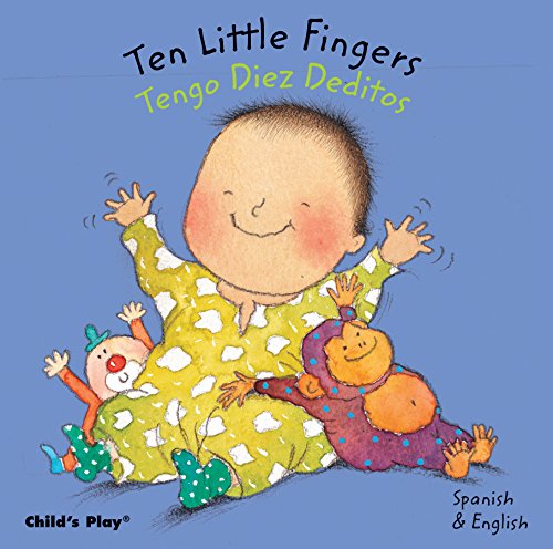 Ten Little Fingers_Tengo Diez Deditos (Dual Language Baby Board Books- English_Spanish)