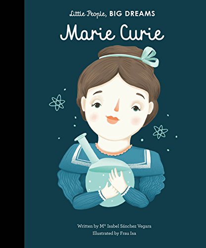 Marie Curie (Little People, Big Dreams) [Feb 22, 2017] Sanchez Vegara, Isabel and Isa, Frau