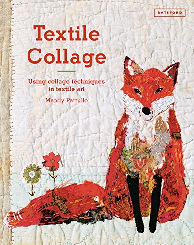 Textile Collage: Using Collage Techniques in Textile Art