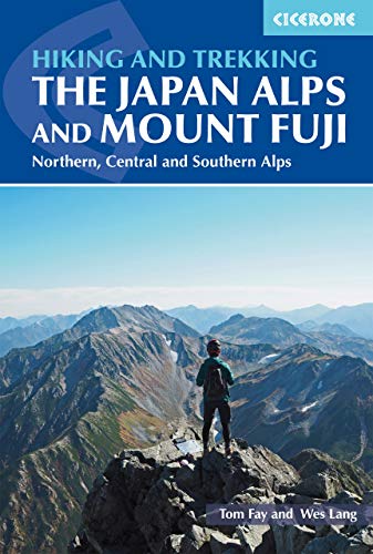 Hiking and Trekking in the Japan Alps and Mount Fuji: Northern, Central and Southern Alps (Cicerone Walking and Trekking Guides)