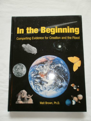 In the Beginning: Compelling Evidence for Creation and the Flood (7th Edition)