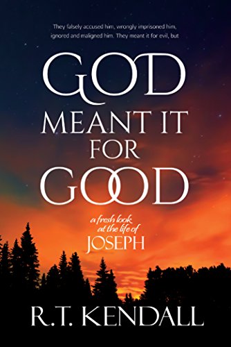 God Meant It for Good: A Fresh Look at the Life of Joseph