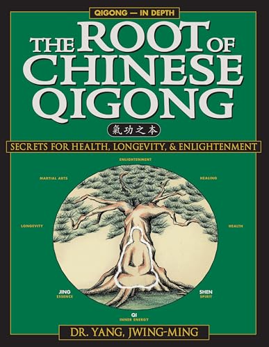 The Root of Chinese Qigong 2nd. Ed.: Secrets of Health, Longevity, & Enlightenment (Qigong Foundation)