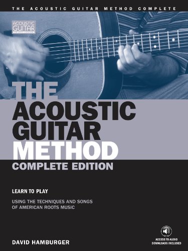 The Acoustic Guitar Method - Complete Edition: Learn to Play Using the Techniques & Songs of American Roots Music (Acoustic Guitar (String Letter))