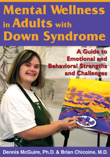 Mental Wellness in Adults With Down Syndrome: A Guide to Emotional And Behavioral Strengths And Challenges