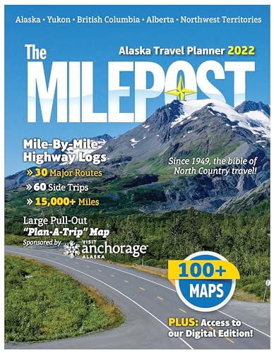 The MILEPOST 2022: Alaska Travel Planner