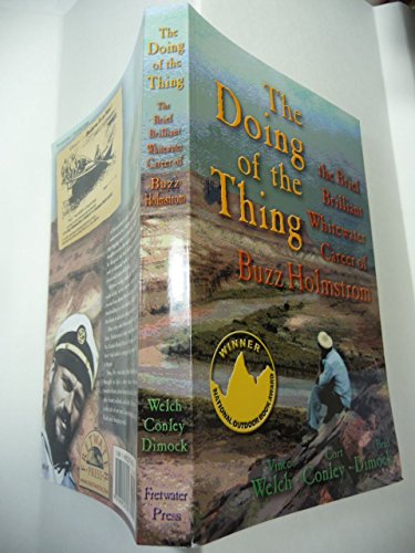 The Doing of the Thing: The Brief, Brilliant Whitewater Career of Buzz Holmstrom (New Edition)