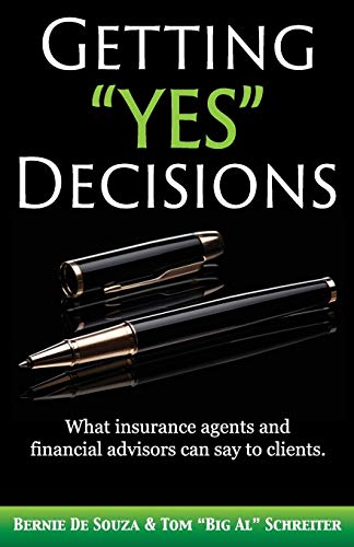 Getting "Yes" Decisions: What insurance agents and financial advisors can say to clients.