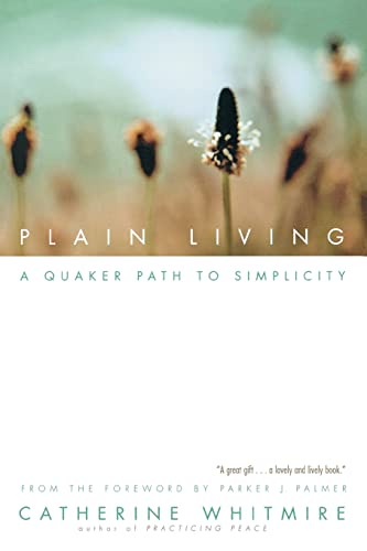 Plain Living: A Quaker Path to Simplicity