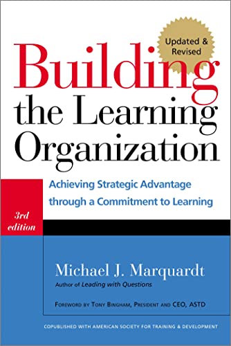 Building the Learning Organization: Achieving Strategic Advantage through a Commitment to Learning