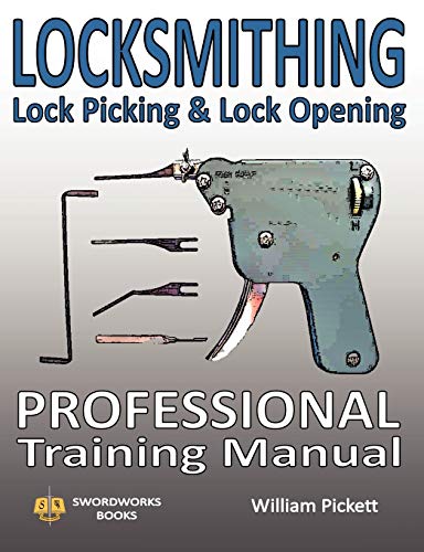 Locksmithing, Lock Picking & Lock Opening: Professional Training Manual