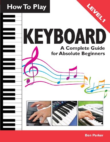 How To Play Keyboard: A Complete Guide for Absolute Beginners