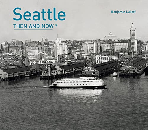 Seattle Then and Now®