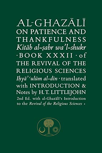 Al-Ghazali on Patience and Thankfulness: Book XXXII of the Revival of the Religious Sciences (Ghazali series)