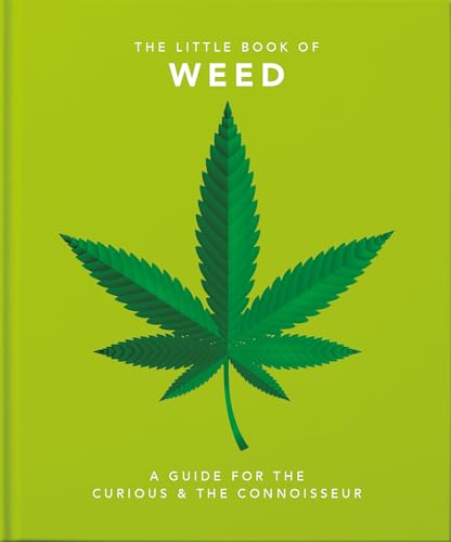 Little Book of Weed: A Guide for the Curious and the Connoisseur (The Little Books of Lifestyle, Reference & Pop Culture, 2)