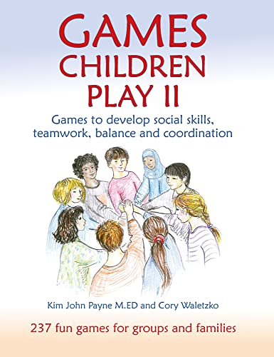 Games Children Play II: Games to Develop Social Skills, Teamwork, Balance, and Coordination (Steiner _ Waldorf Education)