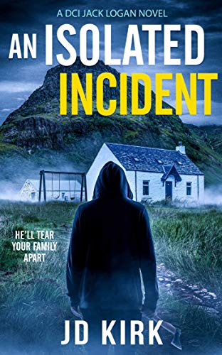 An Isolated Incident: A Scottish Murder Mystery (DCI Logan Crime Thrillers)