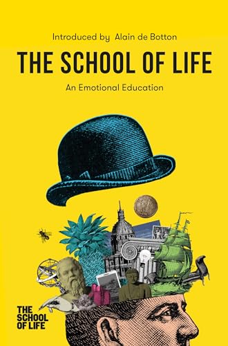 The School of Life: An Emotional Education: An Emotional Education