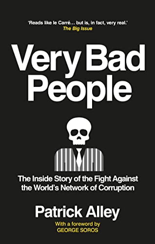 Very Bad People: The Inside Story of the Fight Against the World’s Network of Corruption