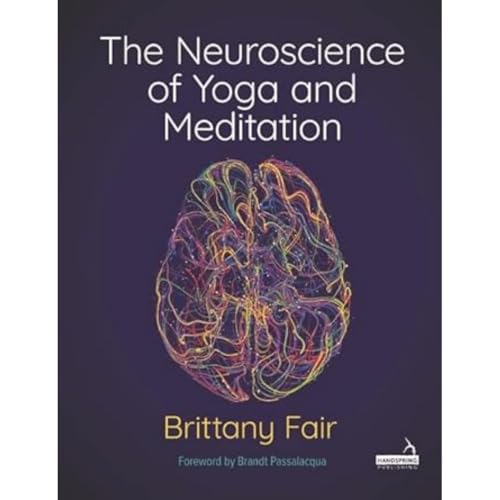 The Neuroscience of Yoga and Meditation